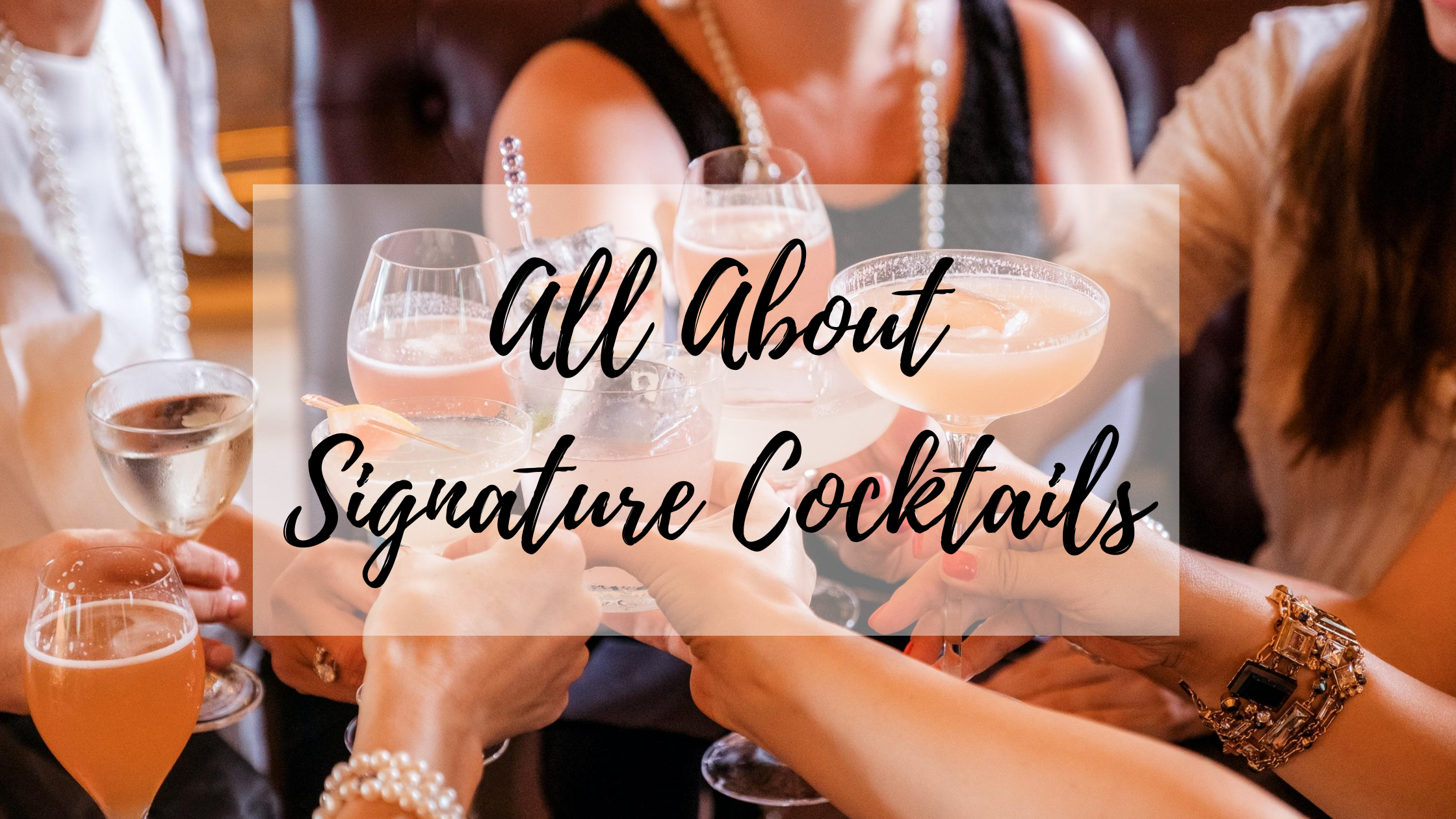 All About Signature Cocktails
